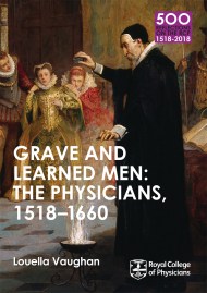 Grave and Learned Men: The Physicians, 1518-1660